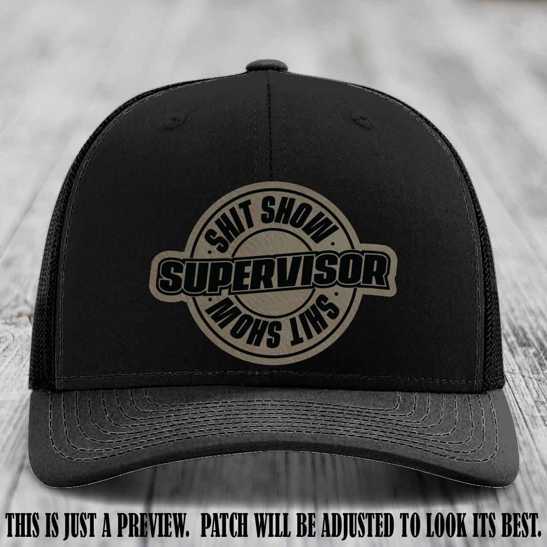 Shit Show Supervisor Light Brown to Black Patch on Black Hat Richardson 112 Hat