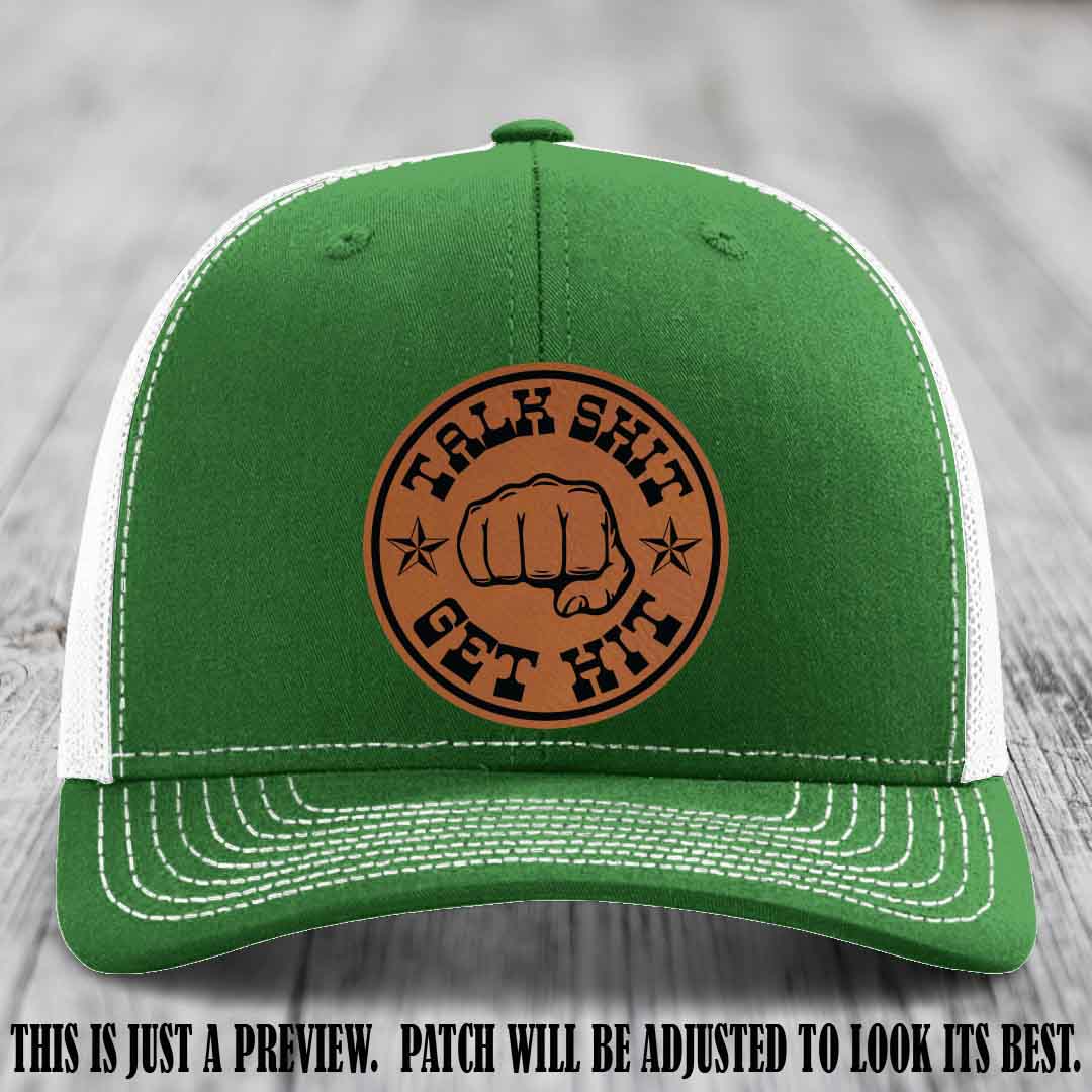 Talk Shit Get Hit Rawhide to Black Patch on Kelly to White Hat Richardson 112 Hat