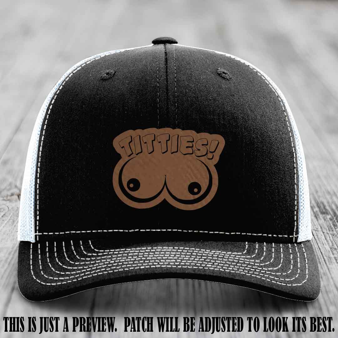 TITTIES! leather patch on Dark Brown to Black Patch mounted on a Black to White Hat – Richardson 112 funny trucker hat