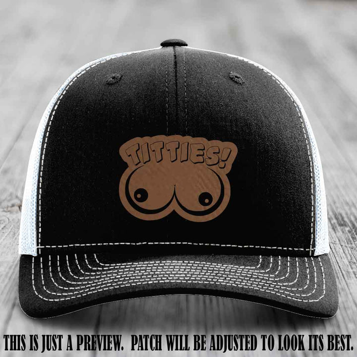 TITTIES! leather patch on Dark Brown to Black Patch mounted on a Black to White Hat – Richardson 112 funny trucker hat
