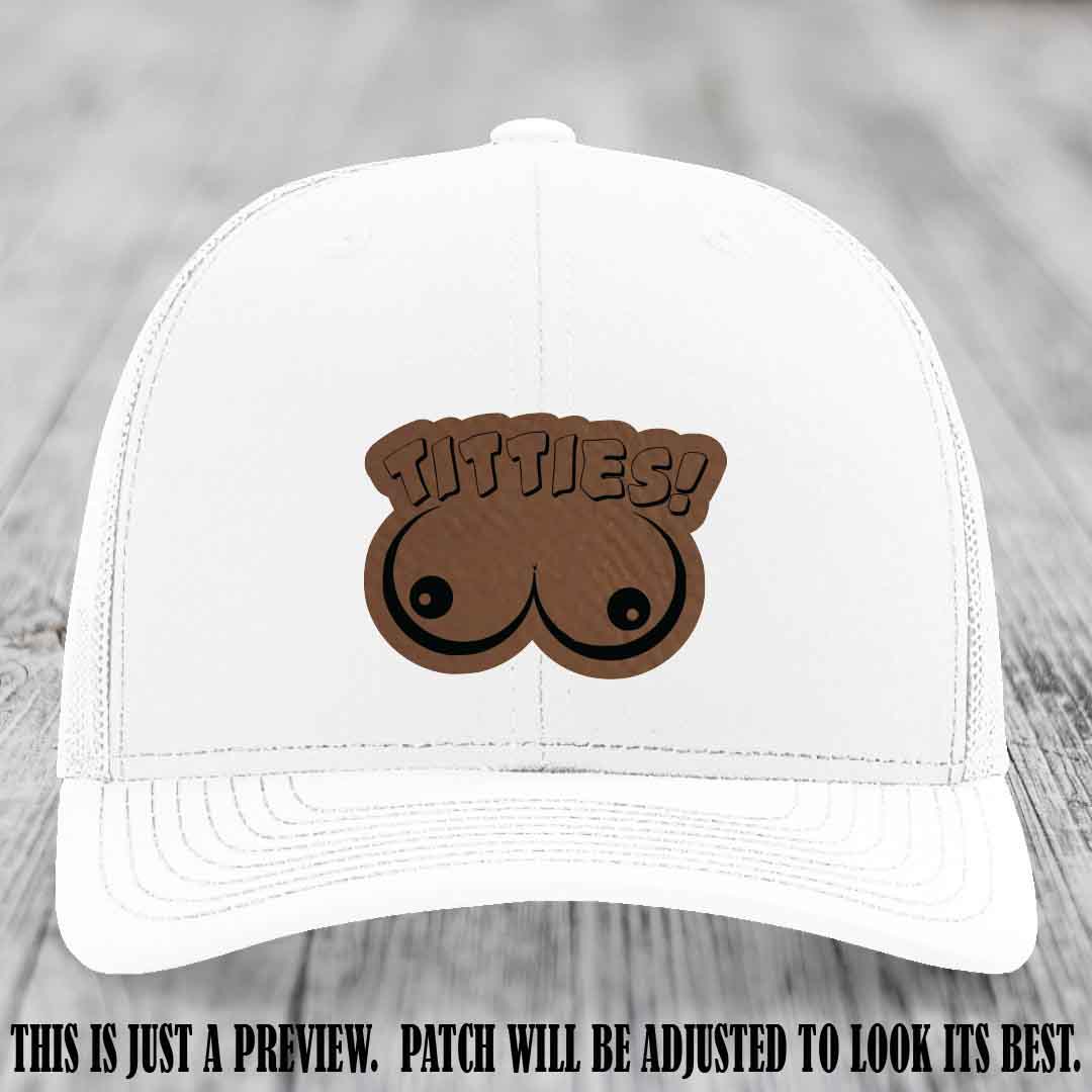 TITTIES! leather patch on Dark Brown to Black Patch mounted on a White Hat – Richardson 112 funny trucker hat