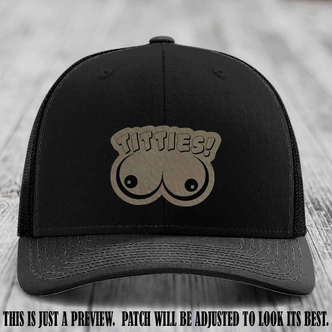 TITTIES! leather patch on Light Brown to Black Patch mounted on a Black Hat – Richardson 112 funny trucker hat