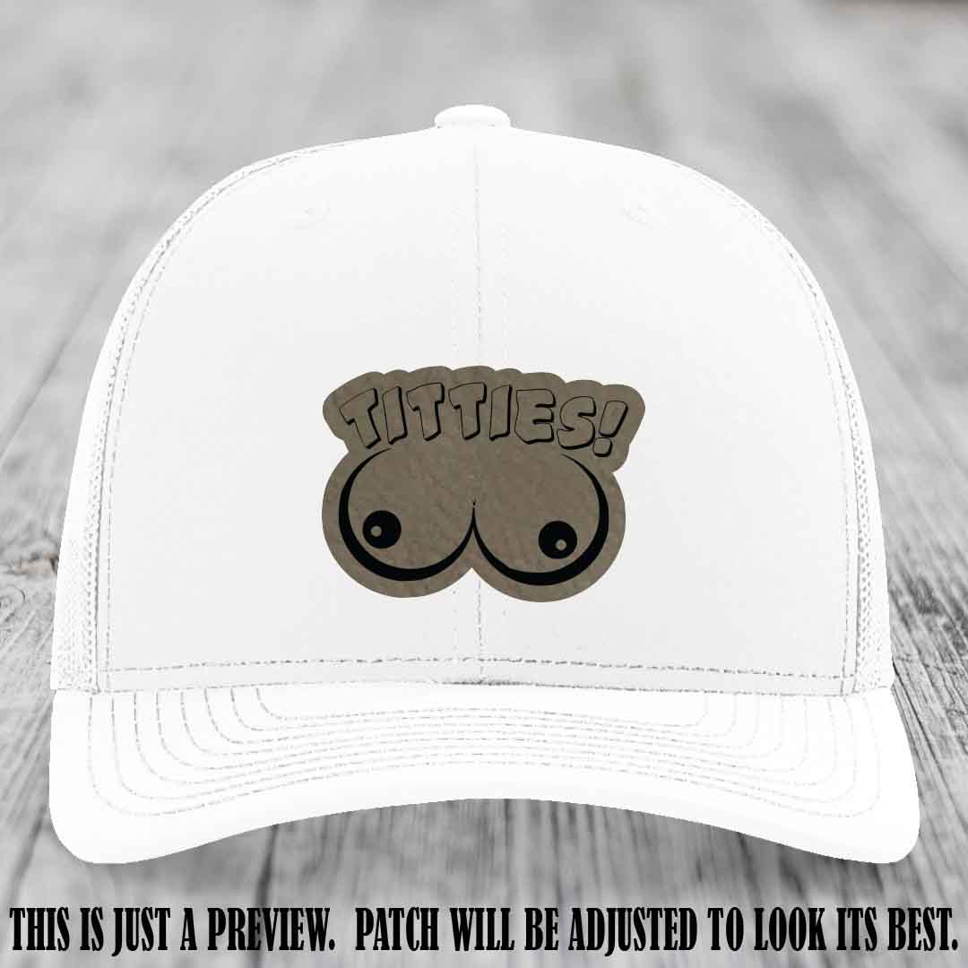 TITTIES! leather patch on Light Brown to Black Patch mounted on a White Hat – Richardson 112 funny trucker hat