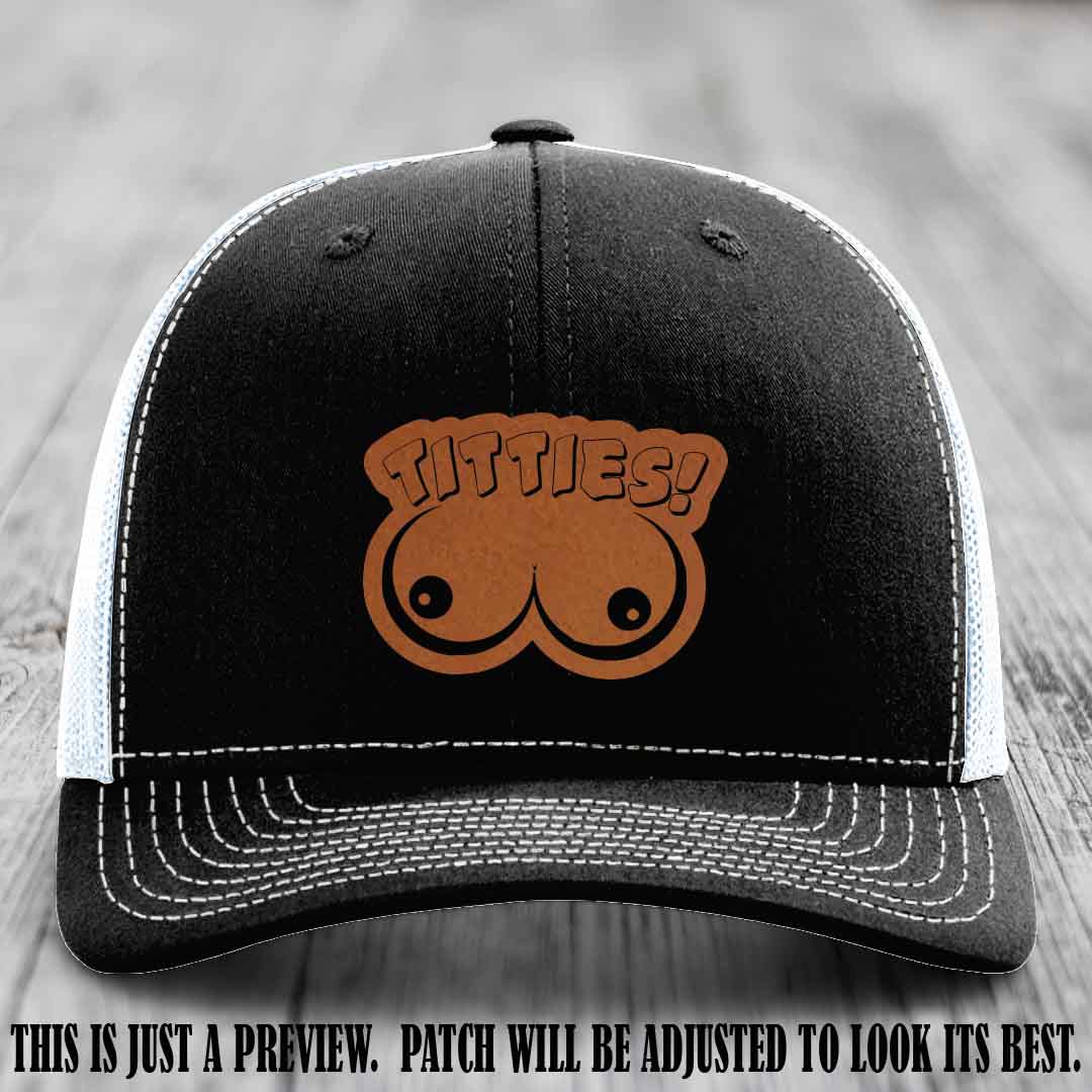 TITTIES! leather patch on Rawhide to Black Patch mounted on a Black to White Hat – Richardson 112 funny trucker hat