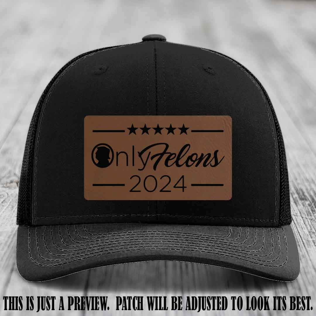OnlyFelons 2024 leather patch on Dark Brown to Black Patch applied to Black Hat Richardson 112 hat