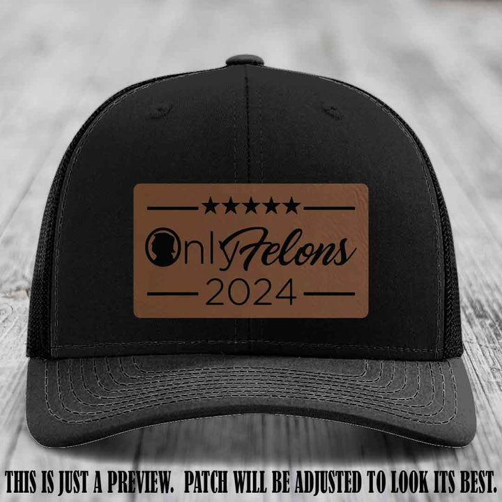 OnlyFelons 2024 leather patch on Dark Brown to Black Patch applied to Black Hat Richardson 112 hat