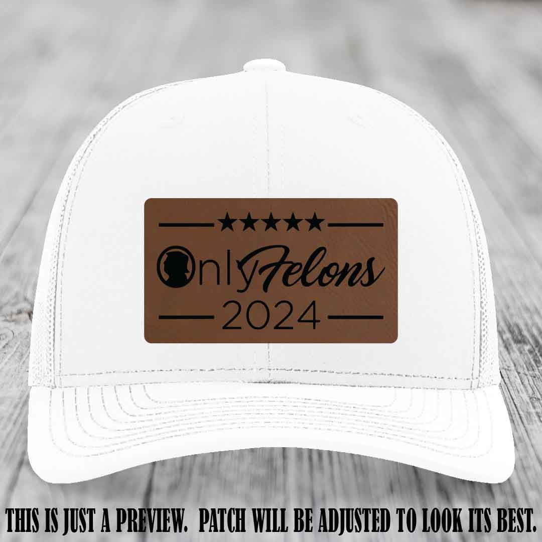 OnlyFelons 2024 leather patch on Dark Brown to Black Patch applied to White Hat Richardson 112 hat