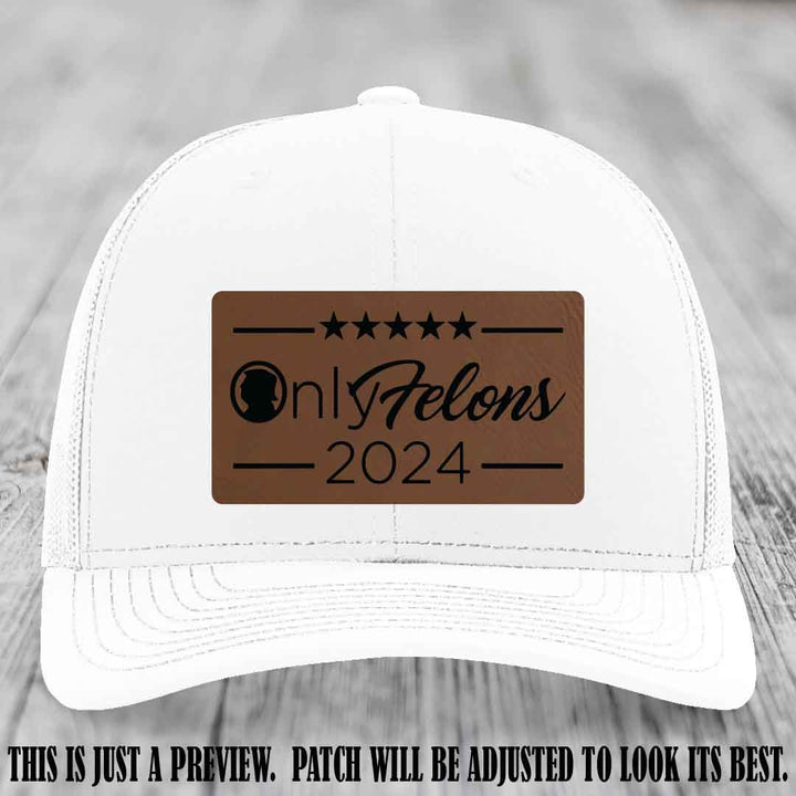 OnlyFelons 2024 leather patch on Dark Brown to Black Patch applied to White Hat Richardson 112 hat