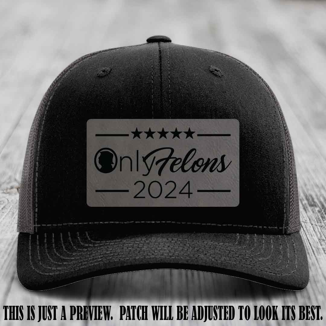 OnlyFelons 2024 leather patch on Grey to Black Patch applied to Black to Charcoal Hat Richardson 112 hat