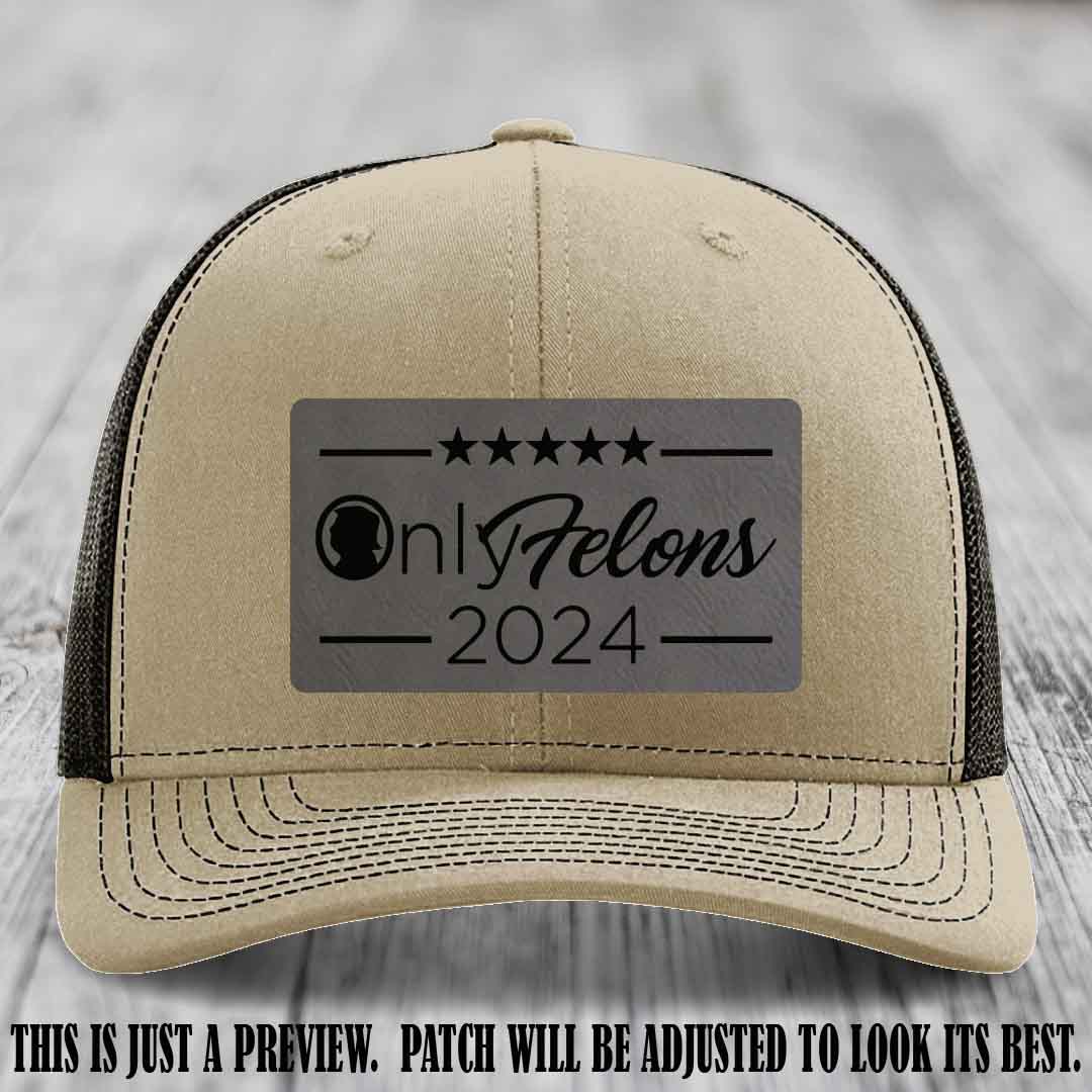 OnlyFelons 2024 leather patch on Grey to Black Patch applied to Khaki to Coffee Hat Richardson 112 hat