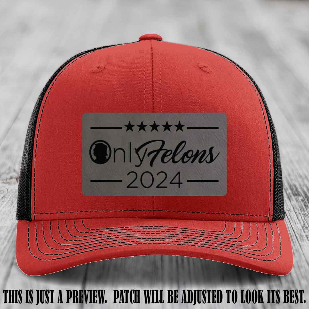 OnlyFelons 2024 leather patch on Grey to Black Patch applied to Red to Black Hat Richardson 112 hat