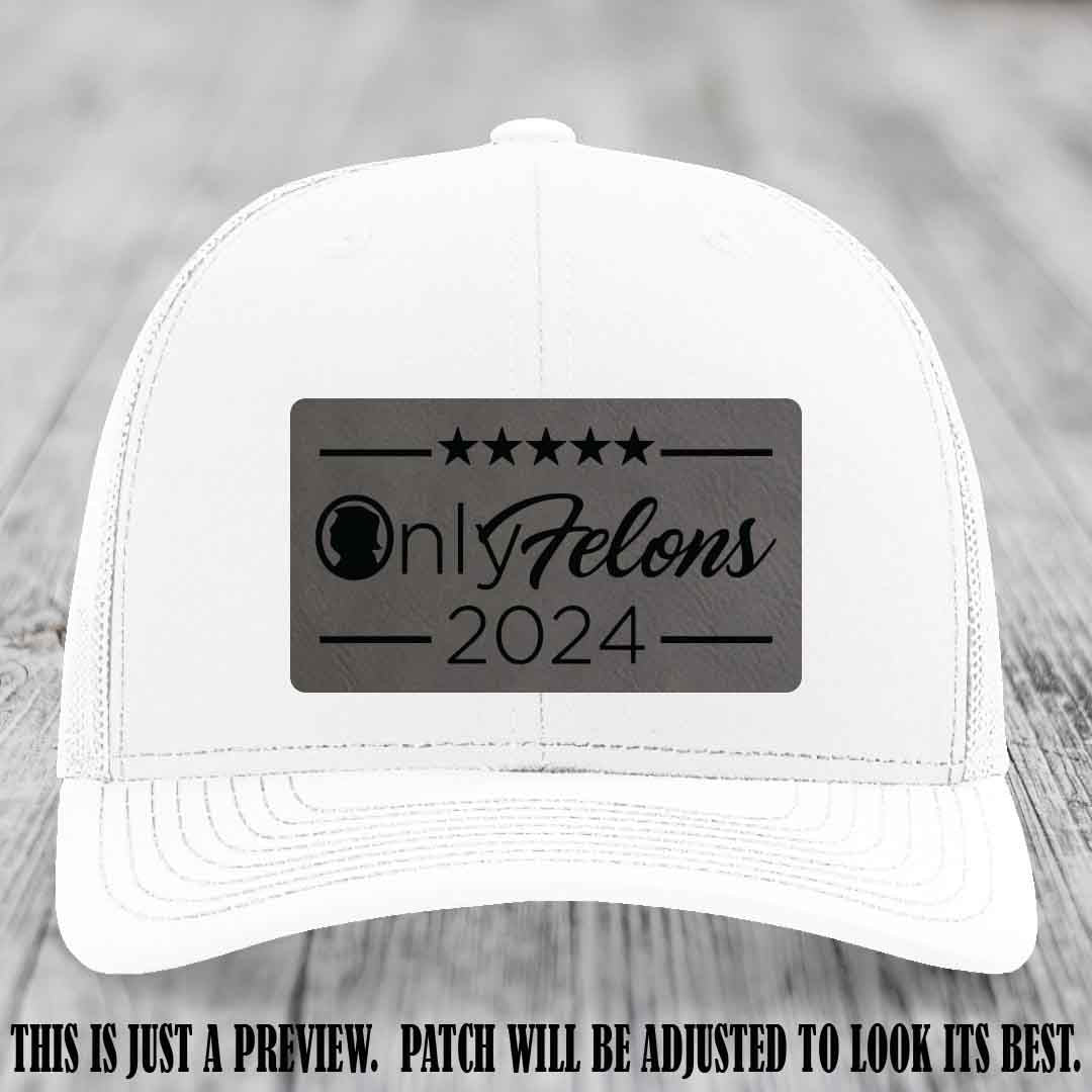 OnlyFelons 2024 leather patch on Grey to Black Patch applied to White Hat Richardson 112 hat