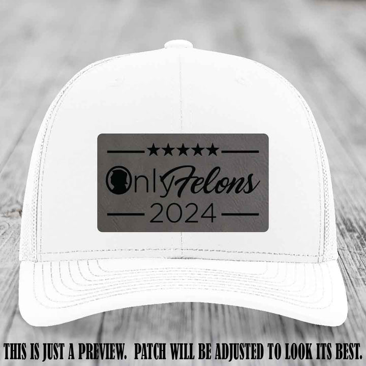 OnlyFelons 2024 leather patch on Grey to Black Patch applied to White Hat Richardson 112 hat