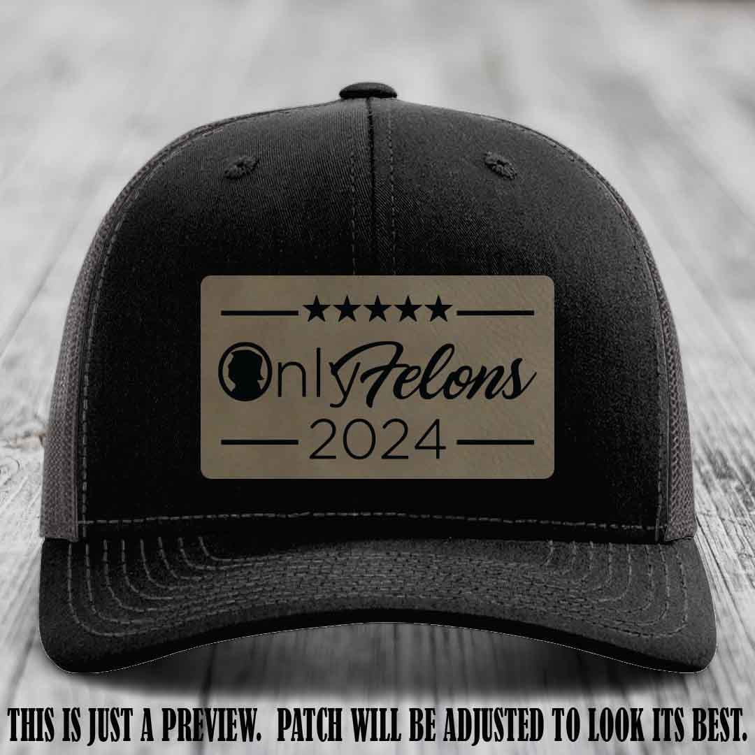 OnlyFelons 2024 leather patch on Light Brown to Black Patch applied to Black to Charcoal Hat Richardson 112 hat