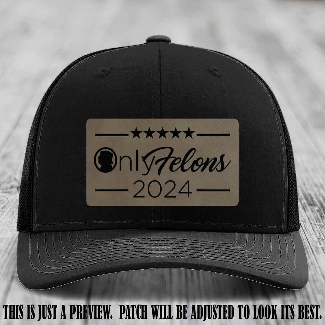 OnlyFelons 2024 leather patch on Light Brown to Black Patch applied to Black Hat Richardson 112 hat