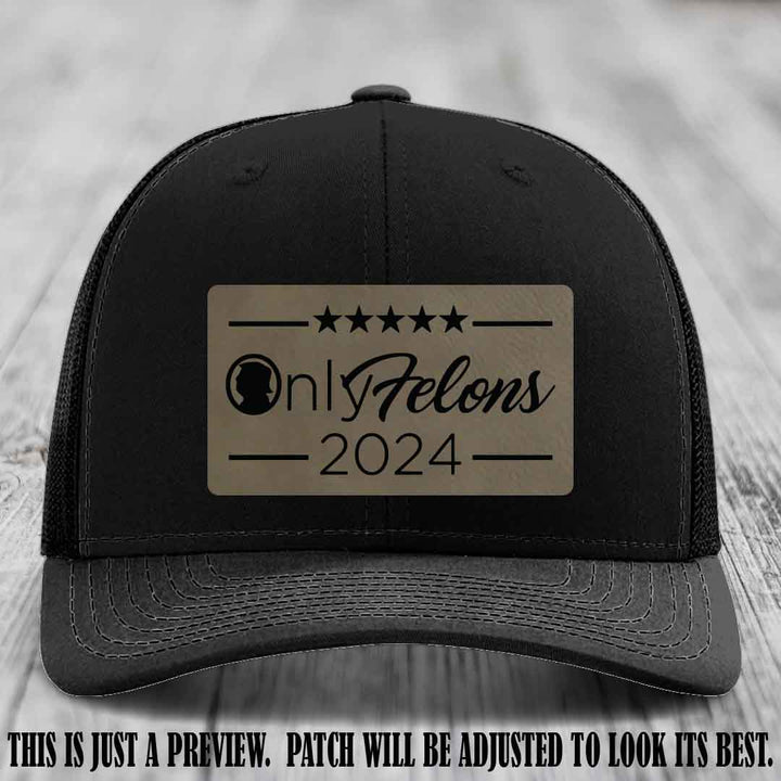 OnlyFelons 2024 leather patch on Light Brown to Black Patch applied to Black Hat Richardson 112 hat