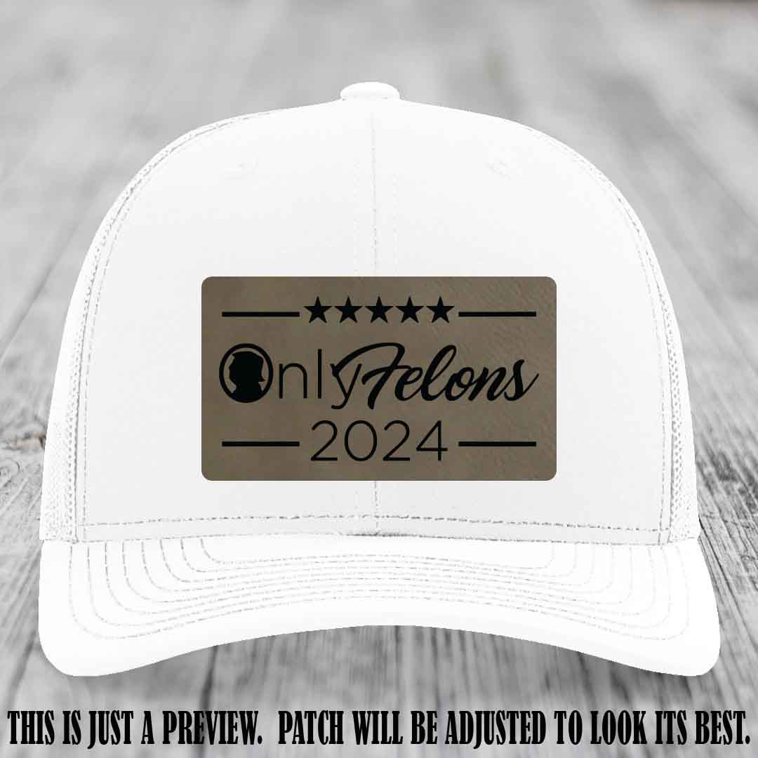 OnlyFelons 2024 leather patch on Light Brown to Black Patch applied to White Hat Richardson 112 hat