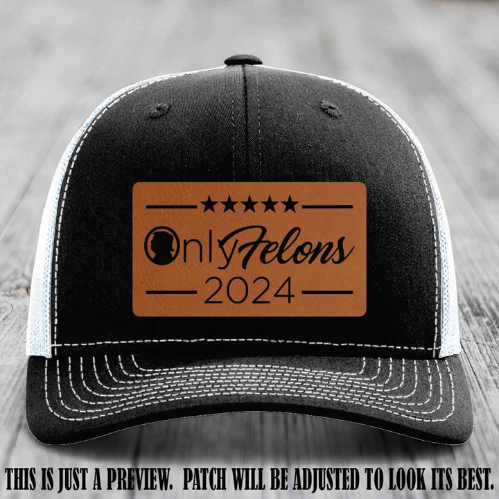 OnlyFelons 2024 leather patch on Rawhide to Black Patch applied to Black to White Hat Richardson 112 hat