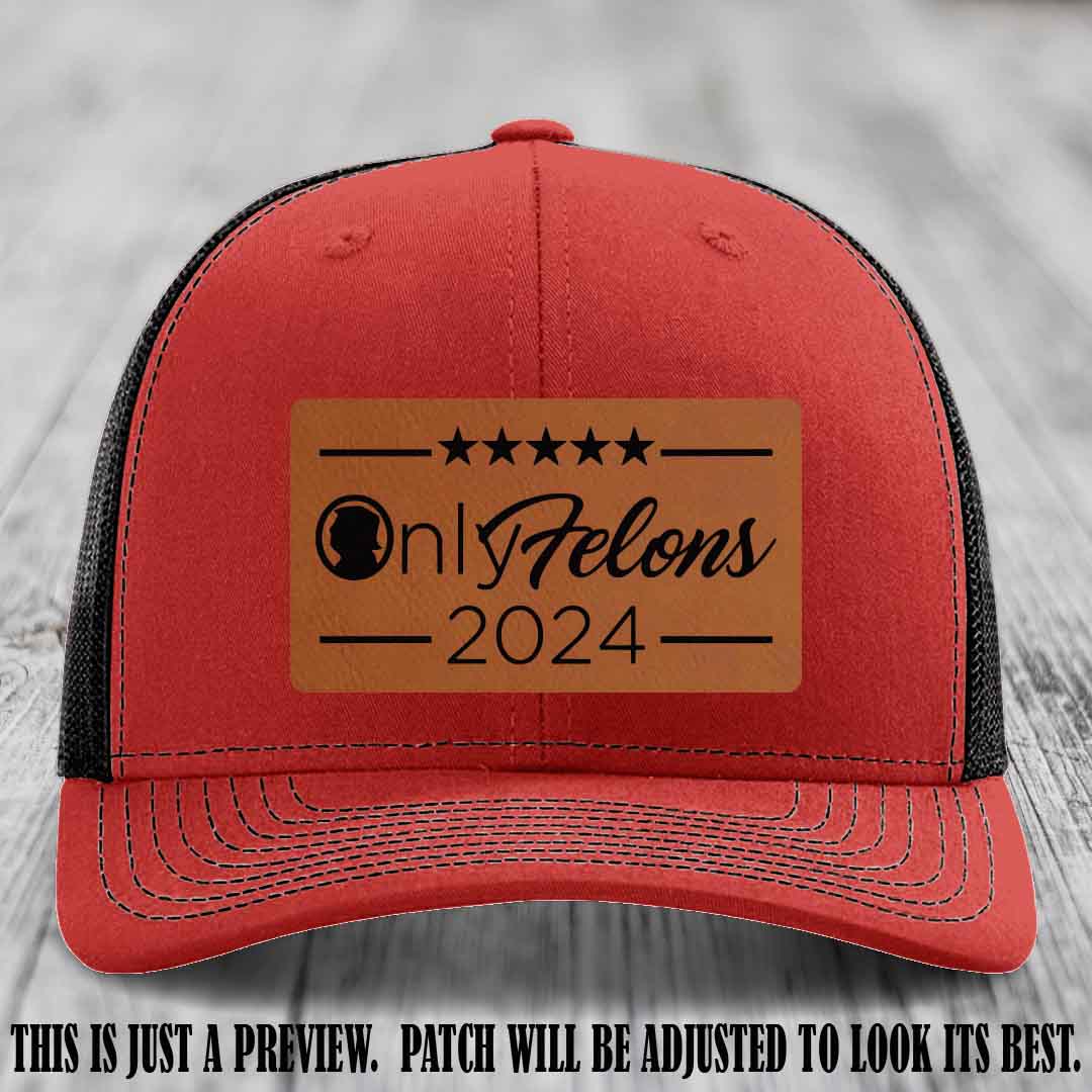 OnlyFelons 2024 leather patch on Rawhide to Black Patch applied to Red to Black Hat Richardson 112 hat