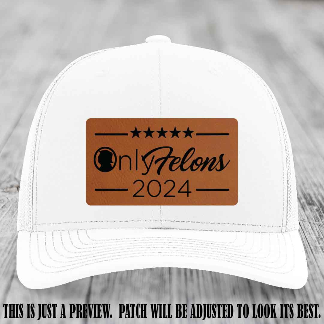 OnlyFelons 2024 leather patch on Rawhide to Black Patch applied to White Hat Richardson 112 hat