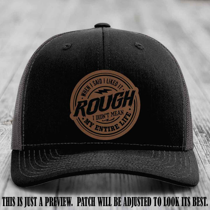 Rough Life Dark Brown to Black Patch on Black to Charcoal Hat - Sarcastic Leather Patch Hat