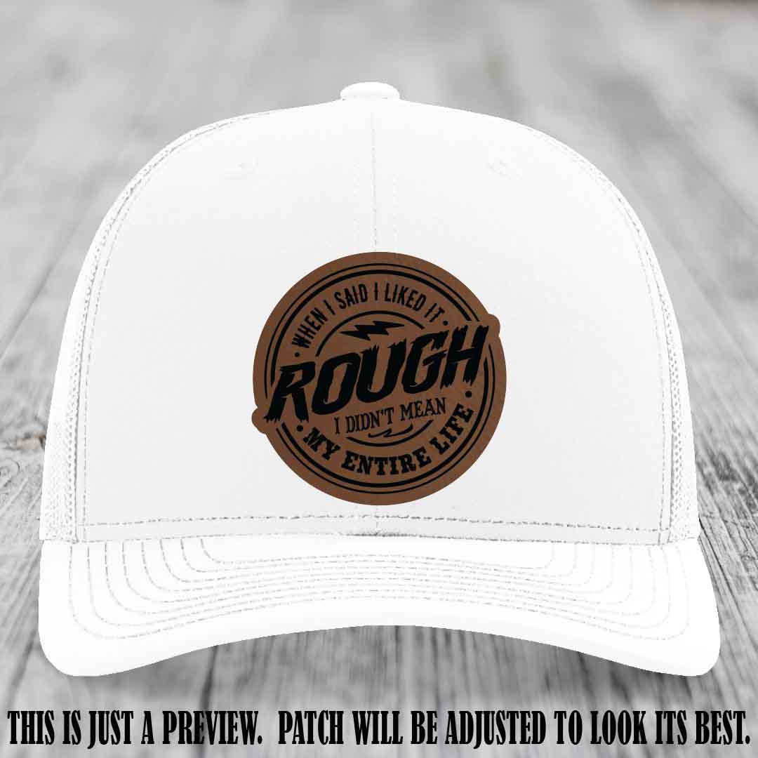 Rough Life Dark Brown to Black Patch on White Hat - Sarcastic Leather Patch Hat