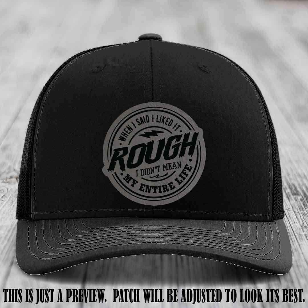 Rough Life Grey to Black Patch on Black Hat - Sarcastic Leather Patch Hat