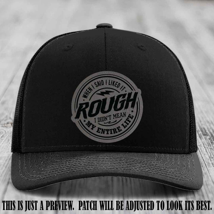 Rough Life Grey to Black Patch on Black Hat - Sarcastic Leather Patch Hat