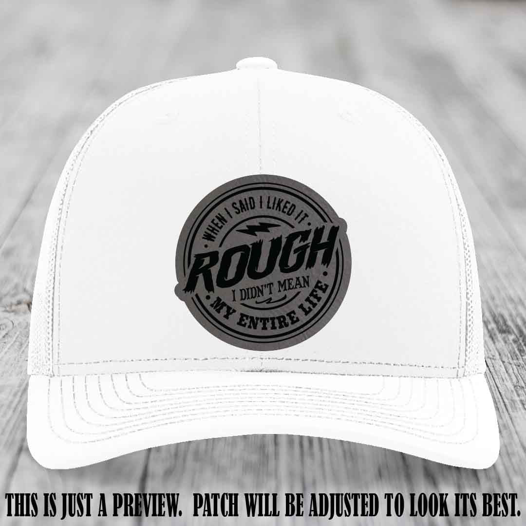 Rough Life Grey to Black Patch on White Hat - Sarcastic Leather Patch Hat
