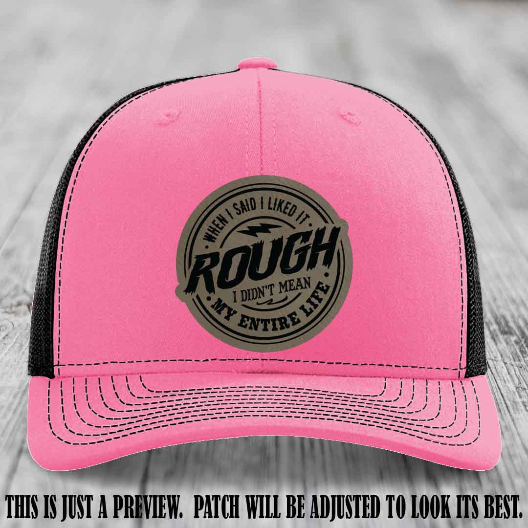 Rough Life Light Brown to Black Patch on Hot Pink to Black Hat - Sarcastic Leather Patch Hat