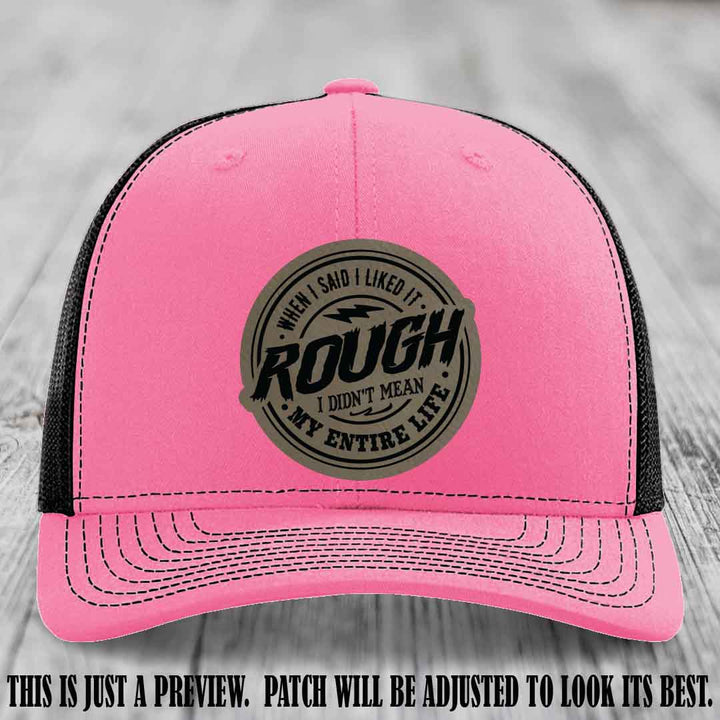 Rough Life Light Brown to Black Patch on Hot Pink to Black Hat - Sarcastic Leather Patch Hat