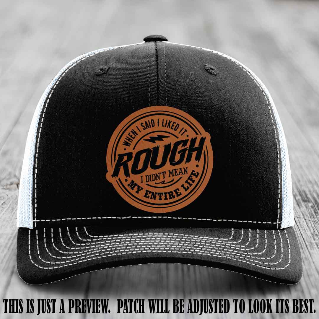 Rough Life Rawhide to Black Patch on Black to White Hat - Sarcastic Leather Patch Hat