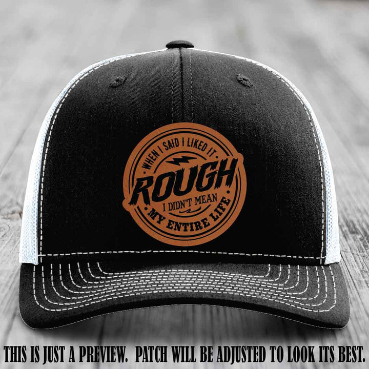 Rough Life Rawhide to Black Patch on Black to White Hat - Sarcastic Leather Patch Hat
