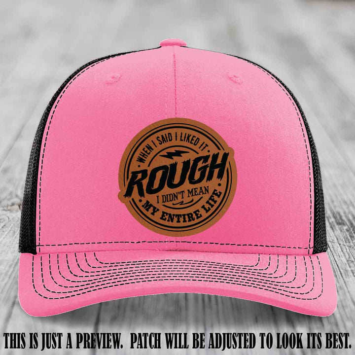 Rough Life Rawhide to Black Patch on Hot Pink to Black Hat - Sarcastic Leather Patch Hat