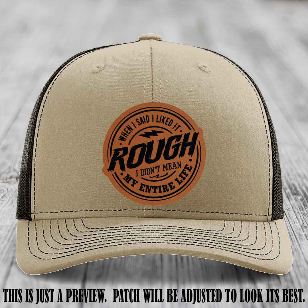 Rough Life Rawhide to Black Patch on Khaki to Coffee Hat - Sarcastic Leather Patch Hat