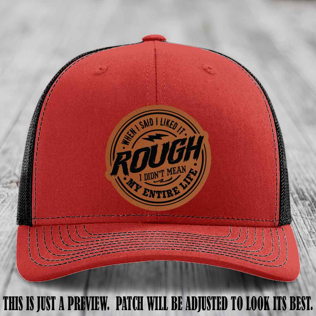 Rough Life Rawhide to Black Patch on Red to Black Hat - Sarcastic Leather Patch Hat