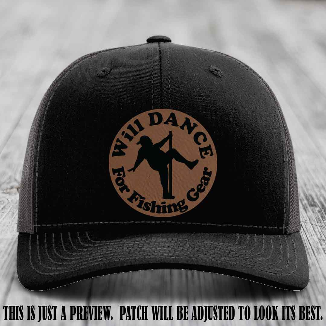 Will Dance for Fishing Gear 🎣 Dark Brown to Black Patch Leather Patch Hat on a Black to Charcoal Hat - Funny custom leather patch hat featuring pole dancing fisherman design