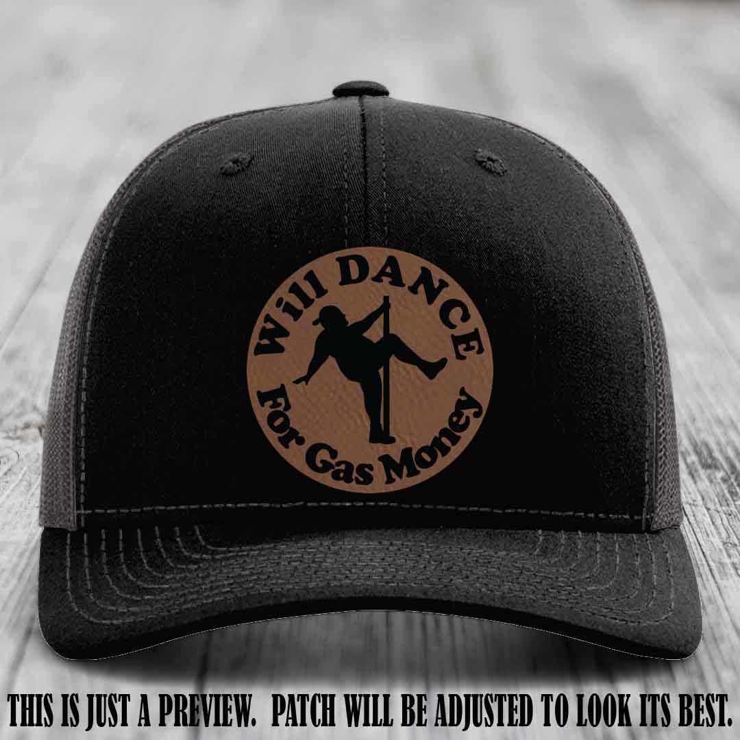 Will Dance For Gas Money patch on Black to Charcoal Hat with Dark Brown to Black Patch