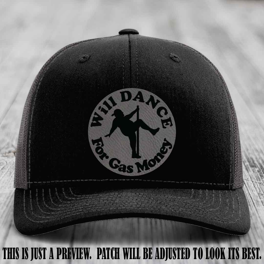Will Dance For Gas Money patch on Black to Charcoal Hat with Grey to Black Patch